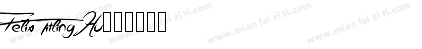 Felix Titling Hu字体转换